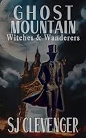 Ghost Mountain: Witches & Wanderers: A Collection of Short Appalachian Folk Horror Stories B0DC58GGKF Book Cover