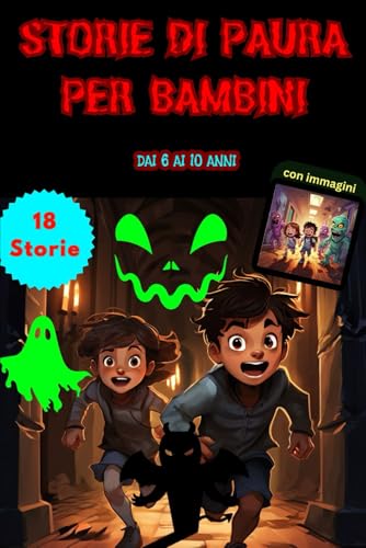 Storie di Paura per Bambini: Avventure Horror e Racconti di Fantasmi per Halloween per Bambini 8-10 - Libri di Paura per Bambino da 6, 7, 8, 9 a 10 Anni – Libro con Mostri, Vampiri e Streghe