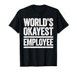 World's Okayest Employee T-Shirt Best Worker Ever T-Shirt