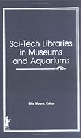 Sci Tech Libraries In Museums And Aquariums 0866564845 Book Cover