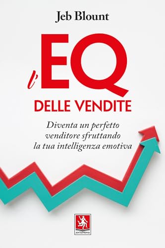 L'EQ delle vendite. Diventa un perfetto venditore sfruttando la tua intelligenza emotiv