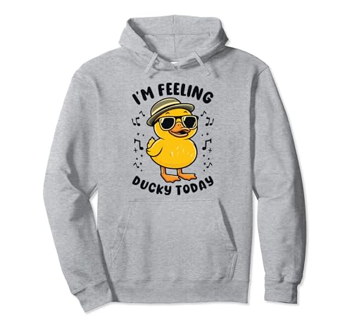 I’m Feeling Ducky Today - Funny Duck Sudadera con Capucha