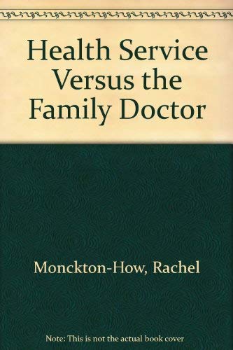 Historical Analysis: The Health Service Versus the Family Doctor