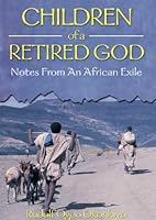 Children of a Retired God: Notes from an African Exile 0976835436 Book Cover