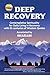 Deep Recovery: Contemplative Spirituality for Living in Recovery with 25 centuries of Wisdom Quotes