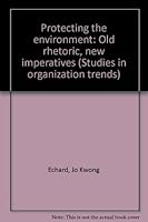 Protecting the environment: Old rhetoric, new imperatives B0006EVWRA Book Cover