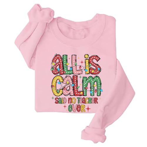 Image of TONGCHEN All is Calm Said No Teacher Ever Sweatshirt Christmas Teacher Sweater Christmas Lights Teacher Life Merry Xmas (US, Alpha, Large, Regular, Regular, Pink)