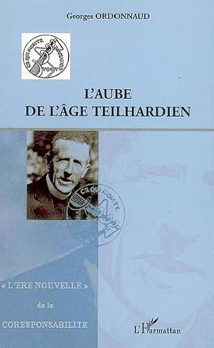 L'aube de l'âge teilhardien : L'Ere nouvelle de la coresponsabilité