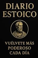 Diario estoico: Vuélvete cada día más poderoso (Spanish Edition) B0F5M6PS4T Book Cover
