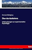 Über das Gedächtnis: Untersuchungen zur experimentellen Psychologie