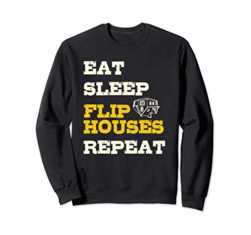 Eat Sleep Flip Houses Repeat | Funny Real Estate Investor Sudadera
