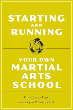Starting and Running Your Own Martial Arts School Starting and Running Your Own Martial Arts School book cover