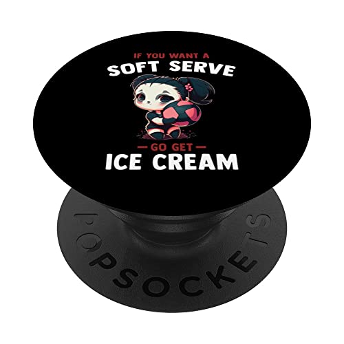 If you want a soft serve go get ice cream - Panda Girl PopSockets Swappable PopGrip
