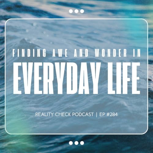 Finding Awe & Wonder in Everyday Life | Ep #284
