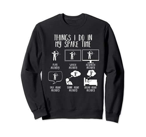 T-shirt humoristique pour entraîneur de tir à l'arc avec inscription « Things I Do In My Spare Time » Sweatshirt