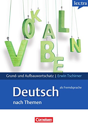 Lextra - Deutsch als Fremdsprache - Grund- und Aufbauwortschatz nach Themen: A1-B2 - Lernwörterbuch Grund- und Aufbauwortschatz von Prof. Dr. Erwin Tschirner (1. September 2008) Taschenbuch
