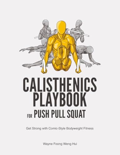 Calisthenics Playbook for Push Pull Squat: Get Strong with Comic-Style Bodyweight Fitness