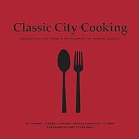 Classic City Cooking: Celebrating the Chefs & Restaurants of Athens, Georgia 1610056973 Book Cover