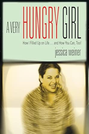 A Very Hungry Girl: How I Filled Up on Life...and How You Can, Too! book cover
