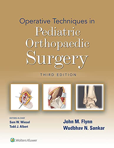 Operative Techniques in Pediatric Orthopaedic Surgery Operative Techniques in Pediatric Orthopaedic Surgery