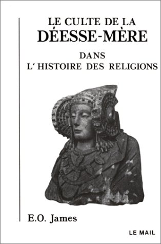 Télécharger Le Culte de la déesse-mère dans l'histoire des religions livre En ligne