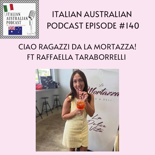 Episode 140: Ciao Ragazzi da La Mortazza! Featuring Raffaella Taraborrelli