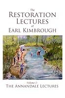 The Restoration Lectures of Earl Kimbrough, Volume 1: The Annandale Lectures 1947622897 Book Cover
