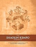 The Shaolin Kempo Handbook: A Guide from White to Black Belt of the Shaolin Kempo Training Center