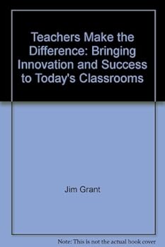 Paperback Teachers Make the Difference: Bringing Innovation and Success to Today's Classrooms Book