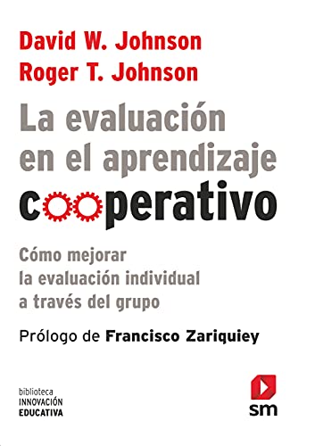 La Evaluación En El Aprendizaje Cooperativo: Cómo mejorar la evaluación individual a través del grupo: 8 (Biblioteca Innovación Educativa)