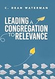 Leading a Congregation to Relevance