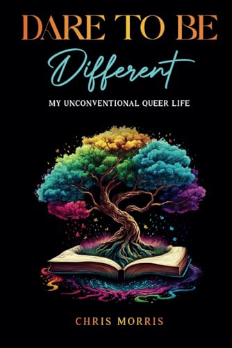 Dare To Be Different: My Unconventional Queer Life
