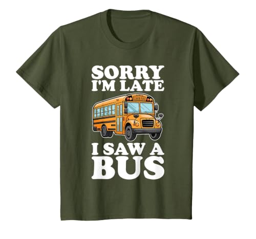 Sorry I'm Late, I Saw a Bus - Funny School Bus Lovers T-Shirt, Youth, Olive Green, Large