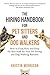 The Hiring Handbook for Pet Sitters and Dog Walkers: How to Find, Hire, and Keep the Best Staff for Your Pet Sitting and Dog Walking Business