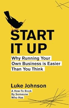 Start It Up: Why Running Your Own Business is Easier Than You Think