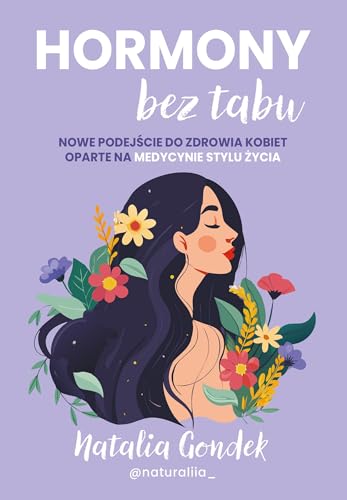 Hormony bez tabu: Nowe podejście do zdrowia kobiet oparte na medycynie stylu życia