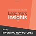 Landmark Insights. Book 3.: Inventing New Futures