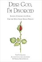 Dear God, I'm Divorced: Instant Comfort and Hope For the Once Again Single Person 1616584149 Book Cover