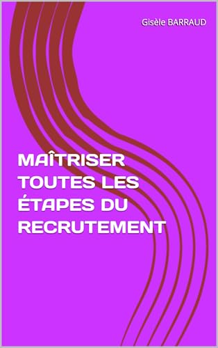 livre MAÎTRISER TOUTES LES ÉTAPES DU RECRUTEMENT