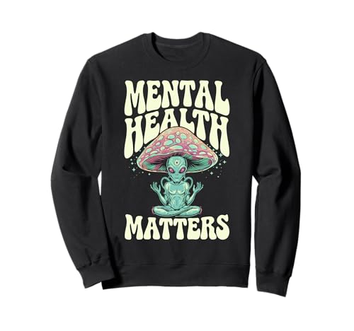 Alien Groovy Mental Health Matters Mental Health Awareness Sweatshirt