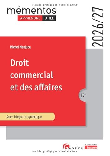 Droit commercial et des affaires: Le commerçant - Les actes de commerce - Le fonds de commerce - Le bail commercial - Les contrats commerciaux - Les règles de droit de la concurrence
