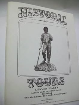 Paperback Historic Tours: Denver - Part I, Auraria and Lower Downtown Including the Ninth Street Park and Larimer Square Book