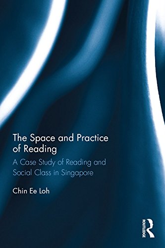 The Space and Practice of Reading: A Case Study of Reading and Social Class in Singapore (Routledge Research in Language Education)