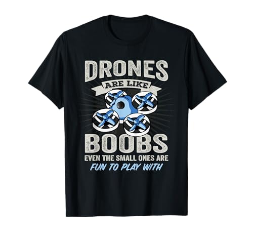 I droni sono come tette - Funny Mens FPV Drone Racing Pilot Maglietta
