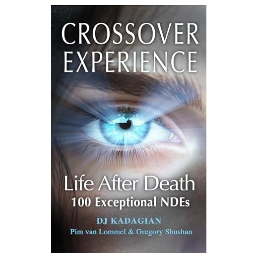 The Crossover Experience: Life After Death / 100 Exceptional NDE Experiences