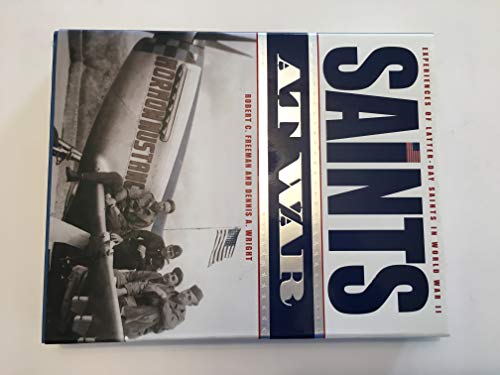 Saints At War: Experiences Of Latter-Day Saints In World War Ii