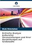 Kritische Analyse kultureller Veranstaltungen und ihrer Auswirkungen auf Großstädte: DE