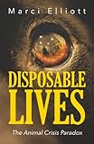 Disposable Lives: The Animal Crisis Paradox