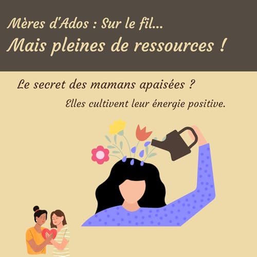 Le secret des mamans apaisées ? Elles cultivent leur énergie positive ! Podcast Por  arte de portada