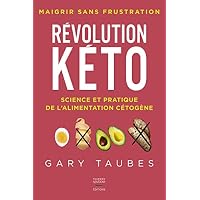 Revolution keto - science et pratique de l'alimentation cetogene